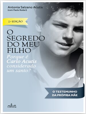 cover image of O segredo do meu filho--Porque Carlo Acutis é considerado um Santo